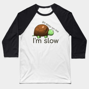 Go easy on little turtle Baseball T-Shirt